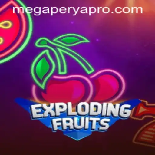 ExplodingFruits: The Ultimate Guide to Winning at MegaPerya